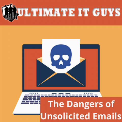 The Dangers of Unsolicited Emails | Ultimate IT Guys